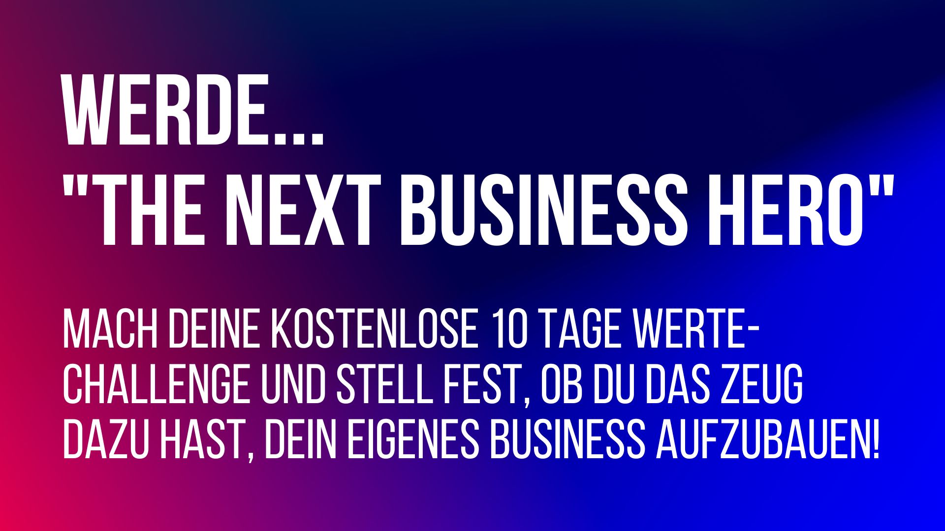 Ich suche: The next Business Hero